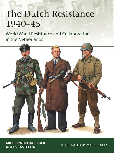 The Dutch Resistance 1940-45: World War II Resistance and Collaboration in the Netherlands - Paperback