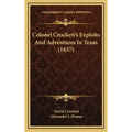 Colonel Crockett's Exploits And Adventures In Texas (1837) - Hardcover