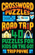 Crossword Puzzles for a Road Trip: 40 Puzzles for Kids on the Go! - Paperback