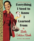 Everything I Need to Know I Learned from a Little Golden Book: An Inspirational Gift Book - Hardcover