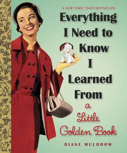 Everything I Need to Know I Learned from a Little Golden Book: An Inspirational Gift Book - Hardcover