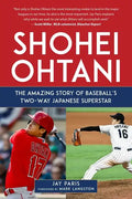 Shohei Ohtani: The Amazing Story of Baseball's Two-Way Japanese Superstar - Hardcover