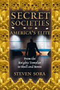 Secret Societies of America's Elite: From the Knights Templar to Skull and Bones - Paperback
