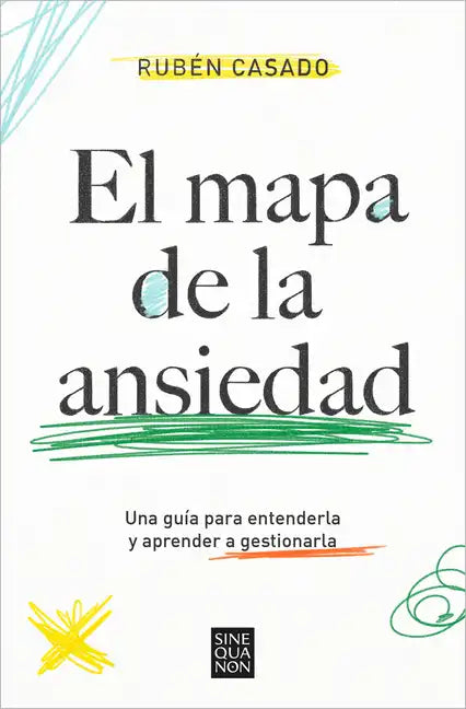 El Mapa de la Ansiedad: Una Guía Para Entenderla Y Aprender a Gestionarla / An Exhaustive Guide to Understanding Anxiety - Paperback
