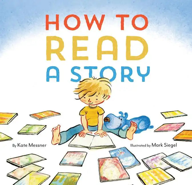 How to Read a Story: (Illustrated Children's Book, Picture Book for Kids, Read Aloud Kindergarten Books) - Hardcover