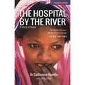 The Hospital by the River: A Story of Hope - Paperback
