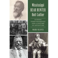 Mississippi Bear Hunter Holt Collier: Guiding Teddy Roosevelt and a Lifetime of Adventure - Paperback