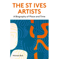 The St Ives Artists: New Edition: A Biography of Place and Time - Paperback