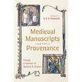 Medieval Manuscripts and Their Provenance: Essays in Honour of Barbara A. Shailor - Hardcover