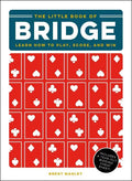 The Little Book of Bridge: Learn How to Play, Score, and Win - Hardcover