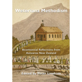 Weteriana Methodism: Bicentennial Reflections from Aotearoa New Zealand - Paperback
