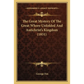 The Great Mystery Of The Great Whore Unfolded And Antichrist's Kingdom (1831) - Paperback