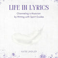 Life In Lyrics: Channeling A Musician By Writing With Spirit Guides - Paperback
