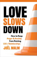 Love Slows Down: How to Keep Anger and Anxiety from Ruining Life's Relationships - Paperback