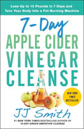 7-Day Apple Cider Vinegar Cleanse: Lose Up to 15 Pounds in 7 Days and Turn Your Body Into a Fat-Burning Machine - Paperback