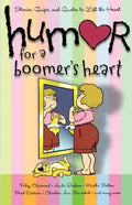 Humor for a Boomer's Heart: Stories, Quips, and Quotes to Lift the Heart - Paperback
