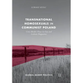 Transnational Homosexuals in Communist Poland: Cross-Border Flows in Gay and Lesbian Magazines - Paperback