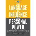 The Language of Influence and Personal Power: 316 Insights for Life and Leading - Paperback
