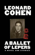 A Ballet of Lepers: A Novel and Stories - Hardcover