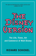 The Disney Version: The Life, Times, Art and Commerce of Walt Disney - Paperback