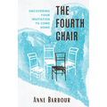 The Fourth Chair: Uncovering Your Invitation to Come Home - Paperback