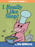 I Really Like Slop!-An Elephant and Piggie Book - Hardcover