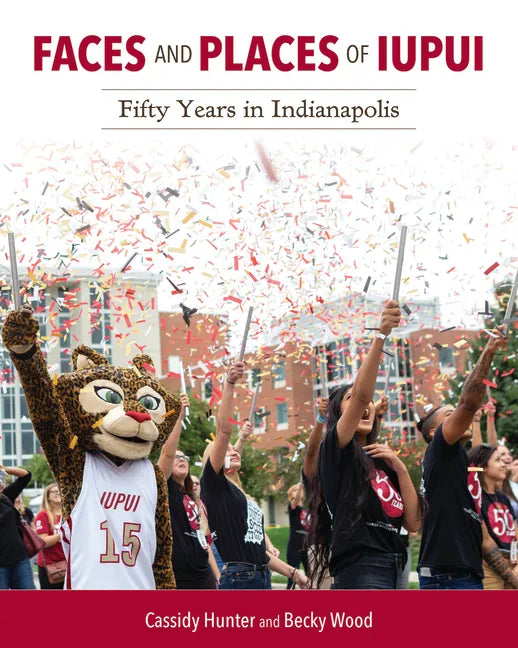 Faces and Places of Iupui: Fifty Years in Indianapolis - Hardcover