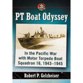 PT Boat Odyssey: In the Pacific War with Motor Torpedo Boat Squadron 16, 1943-1945 - Paperback