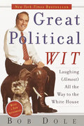 Great Political Wit: Laughing (Almost) All the Way to the White House - Paperback