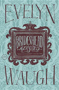 Brideshead Revisited: The Sacred and Profane Memories of Captain Charles Ryder - Hardcover