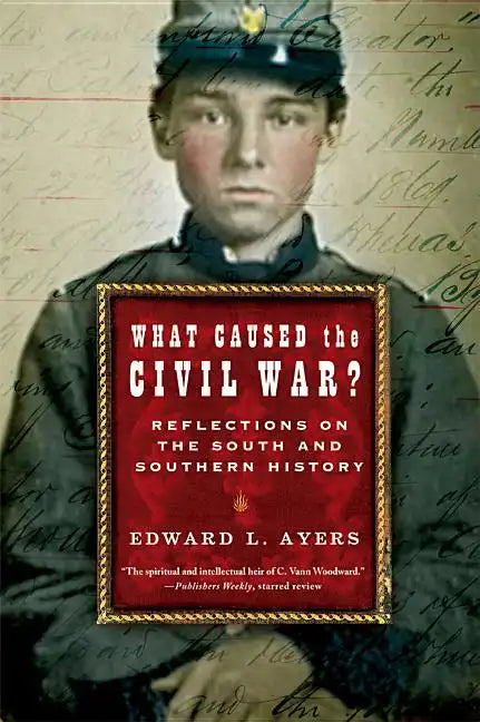 What Caused the Civil War?: Reflections on the South and Southern History - Paperback