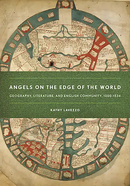 Angels on the Edge of the World: Geography, Literature, and English Community, 1000-1534 - Paperback