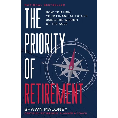 The Priority of Retirement: How to Align Your Financial Future Using the Wisdom of the Ages - Paperback