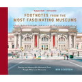 Footnotes from the Most Fascinating Museums: Stories and Memorable Moments from People Who Love Museums - Hardcover
