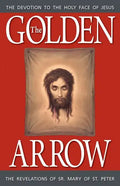 The Golden Arrow: The Revelations of Sr. Mary of St. Peter - Paperback