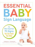 Essential Baby Sign Language: The Most Important 75 Signs You Can Teach Your Baby - Paperback