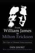 From William James to Milton Erickson: The Care of Human Consciousness - Paperback
