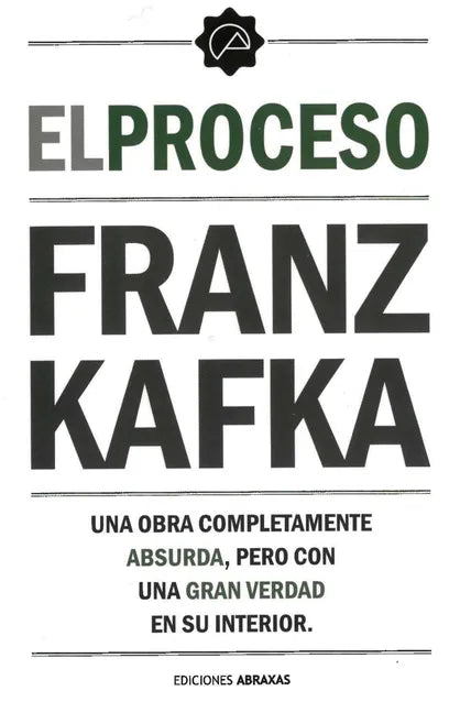 El Proceso: Una Obra Completamente Absurda, Pero Con Una Gran Verdad En Su Interior - Paperback