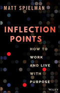 Inflection Points: How to Work and Live with Purpose - Hardcover