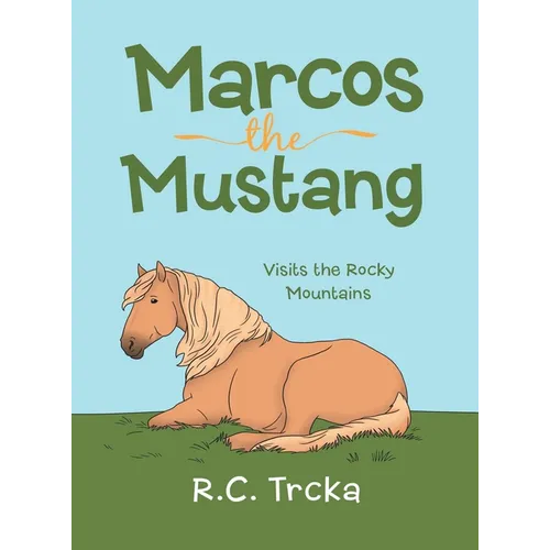 Marcos the Mustang: Marcos goes to find new Friends - Hardcover