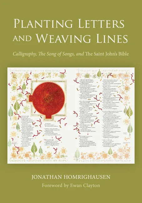 Planting Letters and Weaving Lines: Calligraphy, the Song of Songs, and the Saint John's Bible - Paperback