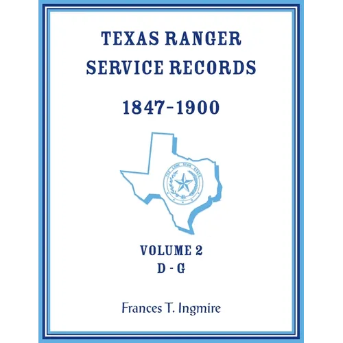 Texas Ranger Service Records, 1847-1900, Volume 2 D-G - Paperback