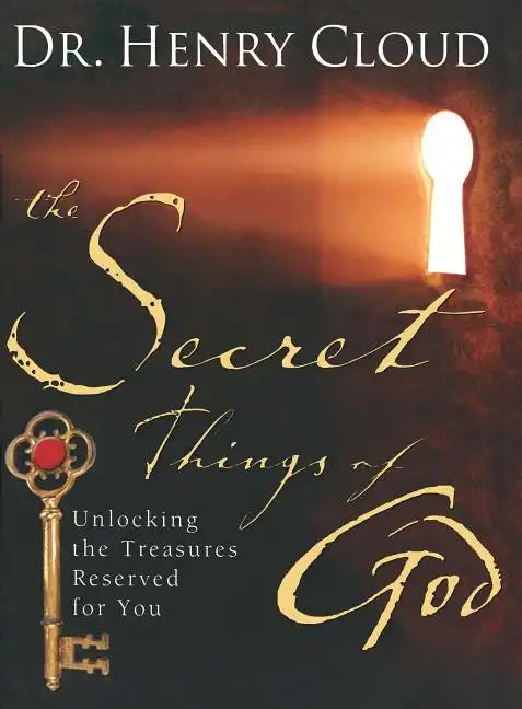 The Secret Things of God: Unlocking the Treasures Reserved for You - Paperback