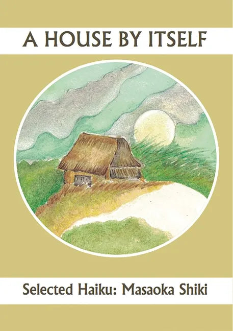 A House by Itself: Selected Haiku of Shiki - Paperback