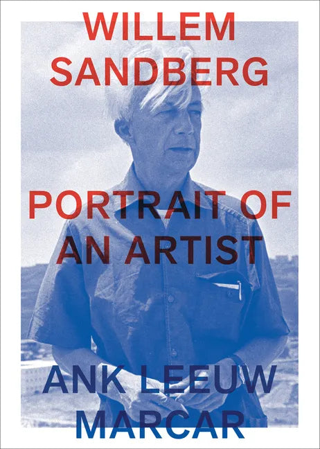 Willem Sandberg: Portrait of an Artist - Paperback