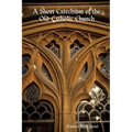 A Short Catechism of the Old Catholic Church - Paperback