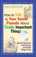 How to Talk to Your Senior Parents about Really Important Things - Paperback