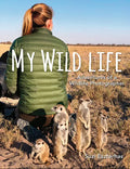 My Wild Life: Adventures of a Wildlife Photographer - Hardcover