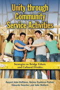 Unity Through Community Service Activities: Strategies to Bridge Ethnic and Cultural Divides - Paperback