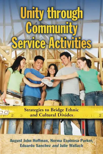 Unity Through Community Service Activities: Strategies to Bridge Ethnic and Cultural Divides - Paperback